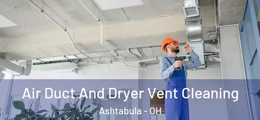  Air Duct And Dryer Vent Cleaning Ashtabula - OH