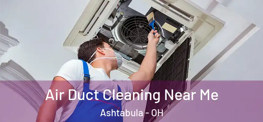  Air Duct Cleaning Near Me Ashtabula - OH