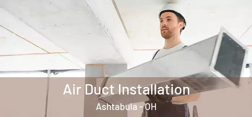  Air Duct Installation Ashtabula - OH