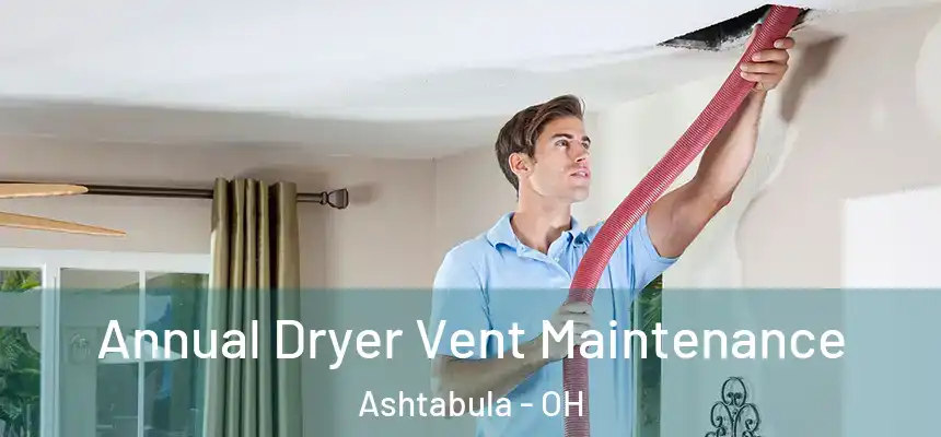 Annual Dryer Vent Maintenance Ashtabula - OH
