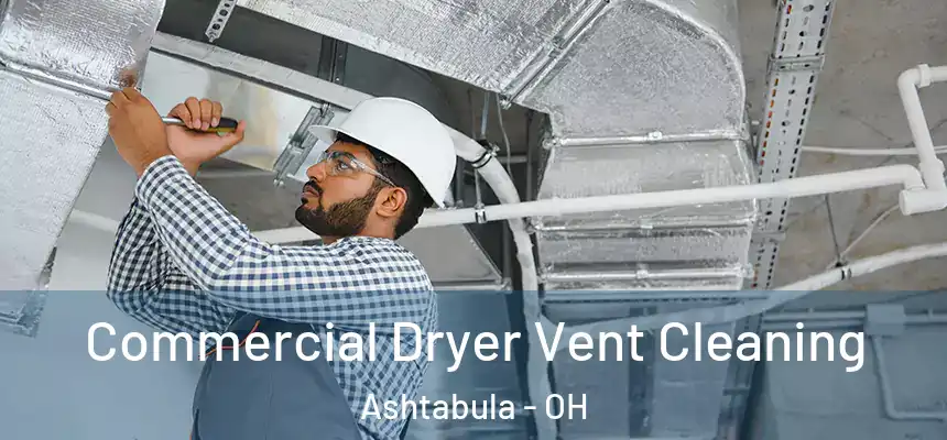 Commercial Dryer Vent Cleaning Ashtabula - OH