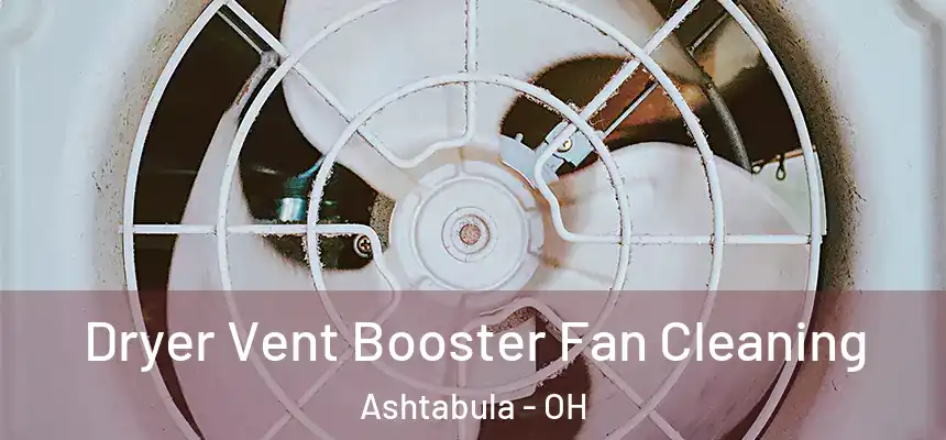  Dryer Vent Booster Fan Cleaning Ashtabula - OH