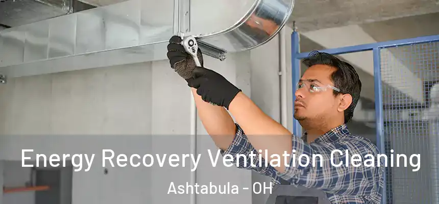 Energy Recovery Ventilation Cleaning Ashtabula - OH