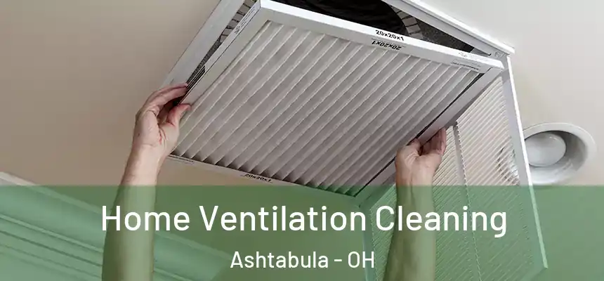  Home Ventilation Cleaning Ashtabula - OH