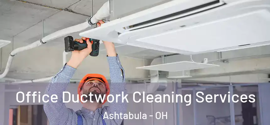  Office Ductwork Cleaning Services Ashtabula - OH
