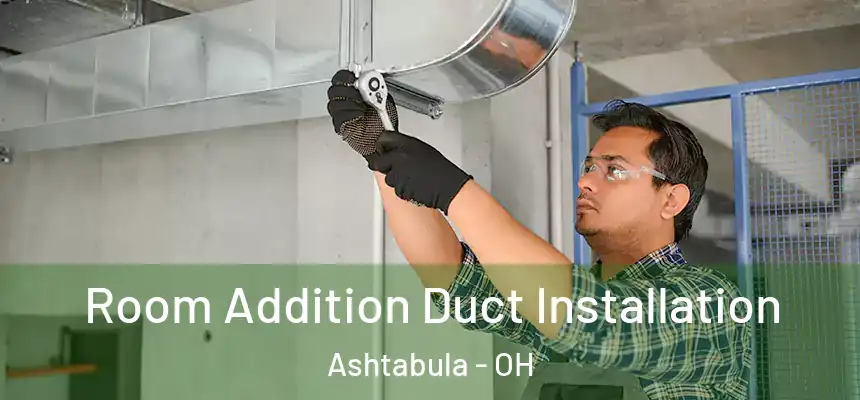  Room Addition Duct Installation Ashtabula - OH