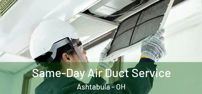 Same-Day Air Duct Service Ashtabula - OH